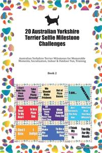 20 Australian Yorkshire Terrier Selfie Milestone Challenges