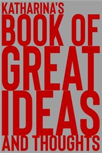 Katharina's Book of Great Ideas and Thoughts