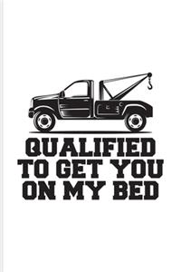 Qualified To Get You On My Bed