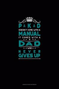 PKD Doesn't Come With A Manual It Comes With A Dad Who Never Gives Up