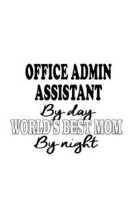Office Admin Assistant By Day World's Best Mom By Night