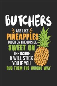 Butchers Are Like Pineapples. Tough On The Outside Sweet On The Inside