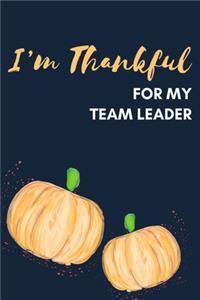 I'm Thankful For My Team Leader