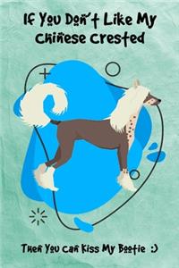 If You Don't Like My Chinese Crested Then You Can Kiss My Bootie