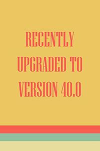Recently Upgraded To Version 40.0