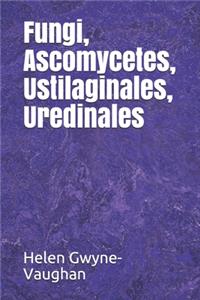 Fungi, Ascomycetes, Ustilaginales, Uredinales