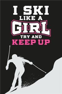 I Ski Like A Girl Try And Keep Up