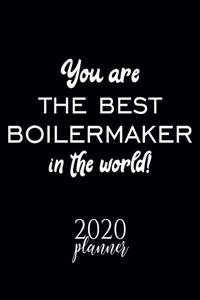 You Are The Best Boilermaker In The World! 2020 Planner