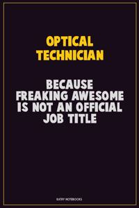 Optical Technician, Because Freaking Awesome Is Not An Official Job Title