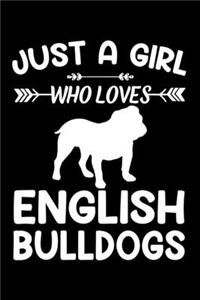 Just A Girl Who Loves ENGLISH BULLDOGS