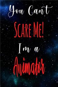 You Can't Scare Me! I'm A Animator