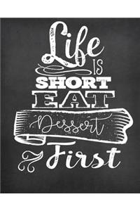 Life Is Short Eat Dessert First