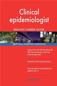 Clinical epidemiologist RED-HOT Career Guide; 2577 REAL Interview Questions