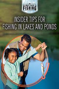 Insider Tips for Fishing in Lakes and Ponds