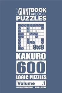 Giant Book of Logic Puzzles - Kakuro 600 9x9 Puzzles (Volume 1)