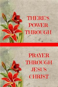 Theres power through prayer through Jesus Christ