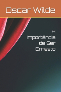 A Importância de Ser Ernesto