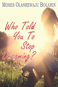 Who Told You to Stop Dreaming?