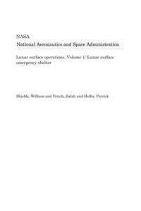Lunar Surface Operations. Volume 1