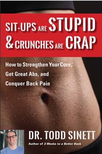 Sit-Ups Are Stupid & Crunches Are Crap