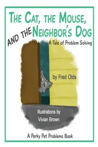 Cat, the Mouse, and the Neighbor's Dog