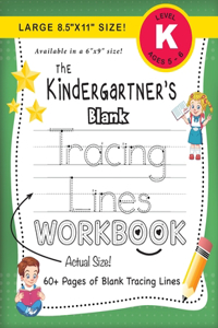 The Kindergartner's Blank Tracing Lines Workbook (Large 8.5x11 Size!)