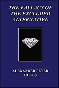 The Fallacy of the Excluded Alternative