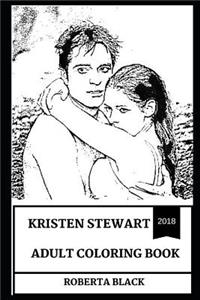 Kristen Stewart Adult Coloring Book: Bella from the Twilight Series and Bafta Award Winner, Sex Symbol and Former Child Actress Inspired Adult Coloring Book