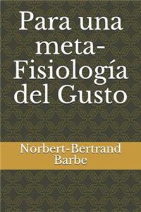 Para una meta-Fisiología del Gusto