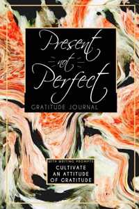 Present Not Perfect Gratitude Journal