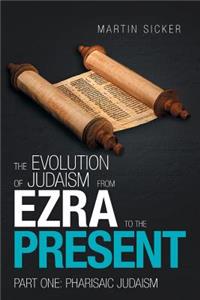The Evolution of Judaism from Ezra to the Present