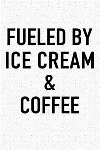 Fueled by Ice Cream and Coffee