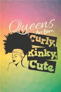 Queens Are Born Curly Kinky Cute