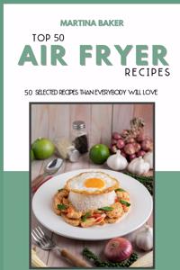 Top 50 Air Fryer Recipes
