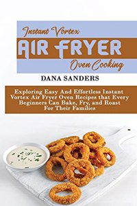 Instant Vortex Air Fryer Oven Cooking