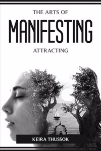 Arts of Manifesting and Attracting