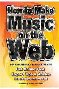 How to Make Music on the Web: Get Online Fast