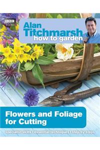 Alan Titchmarsh How to Garden: Flowers and Foliage for Cutting