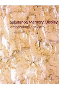 Substance, Memory, Display: Archaeology and Art