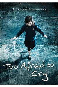 Too Afraid to Cry