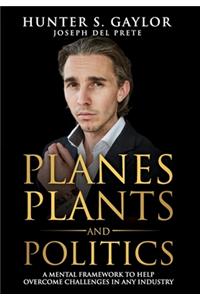 Planes Plants and Politics