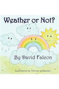 Weather Or Not?