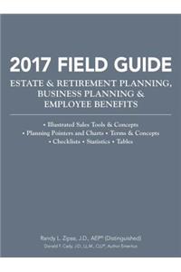 2017 Field Guide Estate & Retirement Planning, Business Planning & Employee Benefits