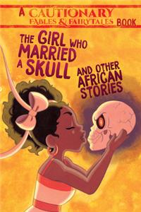 Girl Who Married a Skull and Other African Stories