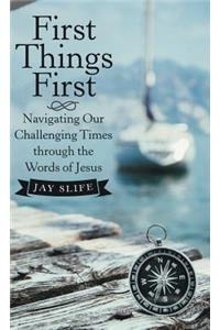 First Things First