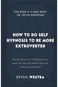 How To Do Self Hypnosis To Be More Extroverted