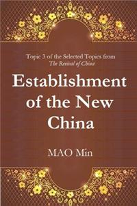 Establishment of the New China: Topic 3 of the Selected Topics from the Revival of China