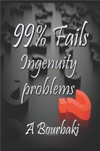 99% Fails