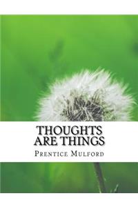 Thoughts are Things