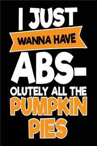 I Just Wanna Have Abs-olutely All The Pumpkin Pies